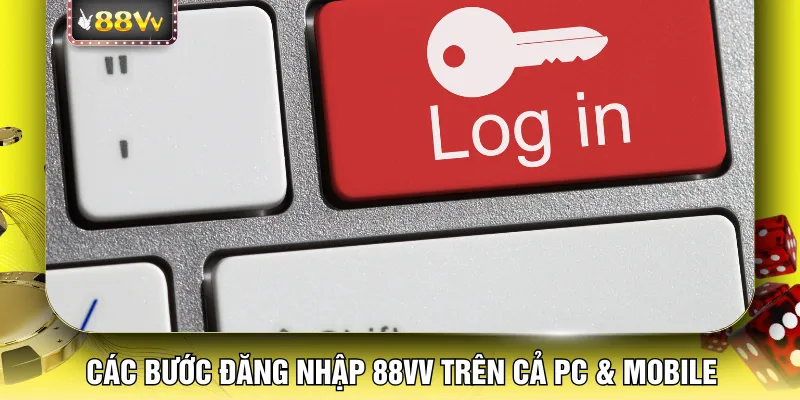 Các bước đăng nhập 88VV trên cả PC & mobile