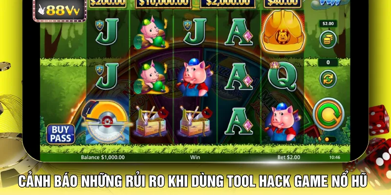 Cảnh báo những rủi ro khi sử dụng tool hack game nổ hũ