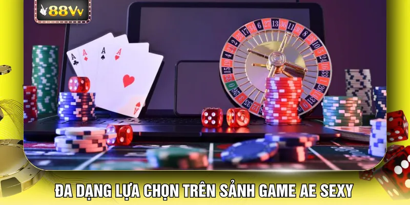 Đa dạng lựa chọn trên sảnh game AE Sexy 