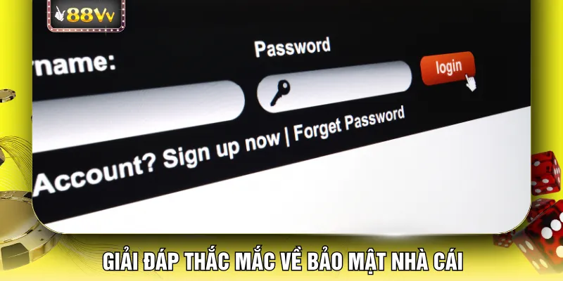 Giải đáp thắc mắc về bảo mật nhà cái