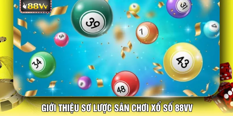 Giới thiệu sơ lược sân chơi xổ số 88VV 