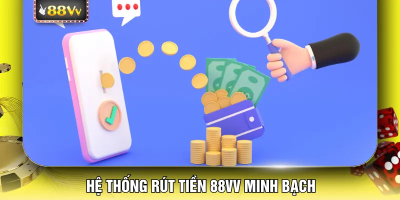 Hệ thống rút tiền 88VV minh bạch