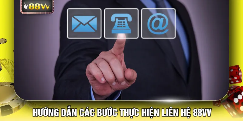 Hướng dẫn các bước thực hiện liên hệ 88VV