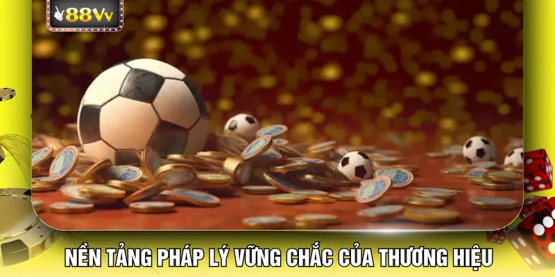 Nền tảng pháp lý vững chắc của thương hiệu