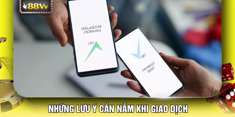 Những lưu ý cần nắm khi giao dịch