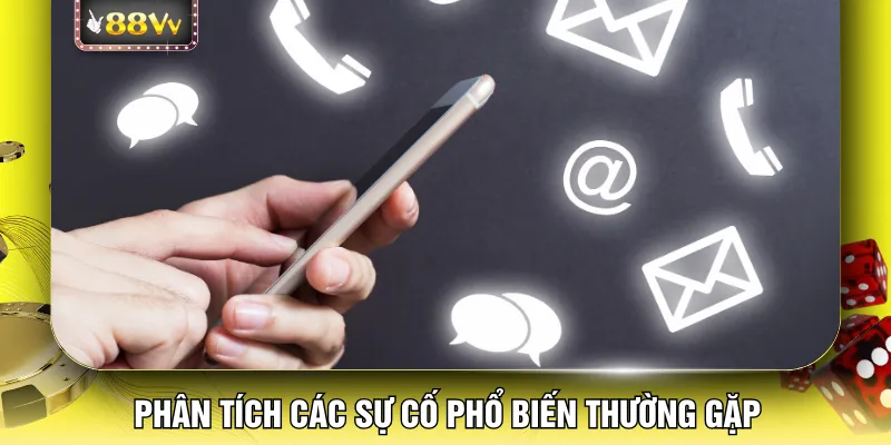 Phân tích các sự cố phổ biến thường gặp