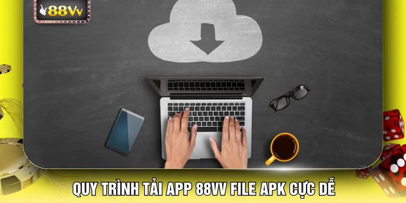 Quy trình tải app 88VV file APK cực dễ