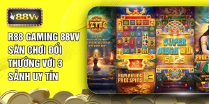 R88 Gaming 88VV - Sân Chơi Đổi Thưởng Với 3 Sảnh Uy Tín