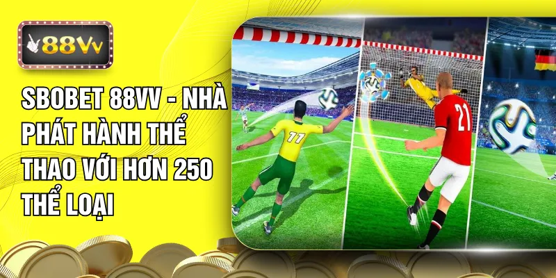 Sbobet 88VV - Nhà Phát Hành Thể Thao Với Hơn 250 Thể Loại