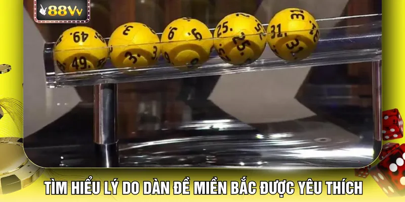 Tìm hiểu lý do dàn đề miền Bắc được yêu thích